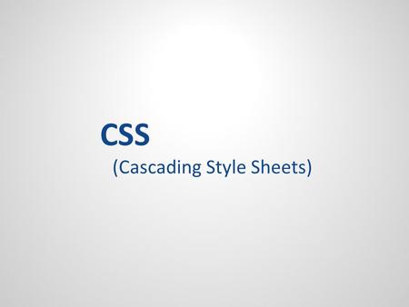 CSS (Cascading Style Sheets). CSS CSS – Cascading Style Sheets – Cascade because of the way CSS rules can stack on top of each other. Allows you to add.