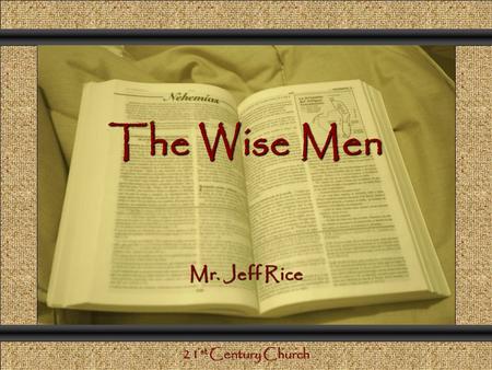 The Wise Men Comunicación y Gerencia Mr. Jeff Rice 21 st Century Church.