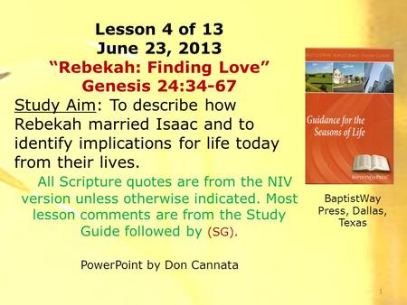 Lesson 4 of 13 June 23, 2013 “Rebekah: Finding Love” Genesis 24:34-67 Study Aim: To describe how Rebekah married Isaac and to identify implications for.