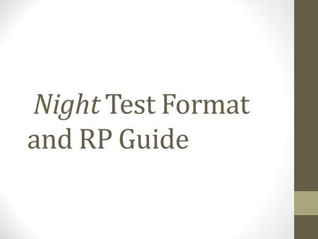 Night Test Format and RP Guide. Test Format - 75 Great Writer’s Habits (20 pts) 4 passages from Night ID the habit. Define. Explain. Formation of an ISM.