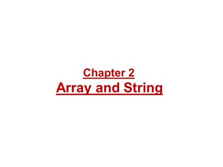 Chapter 2 Array and String. Array Definition of Array : An array is a sequence or collection of the related data items that share a common name. Purpose.