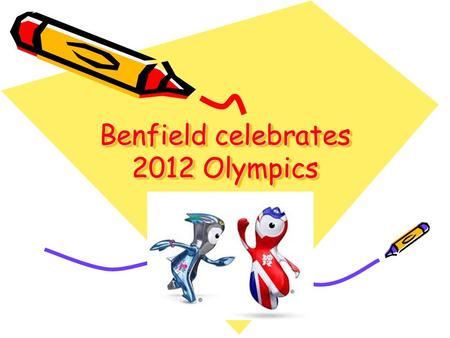 Benfield celebrates 2012 Olympics. Curriculum ideas: Art: London skyline pictures Making Greek pots Wire sculptures showing movement and strength of athletes.