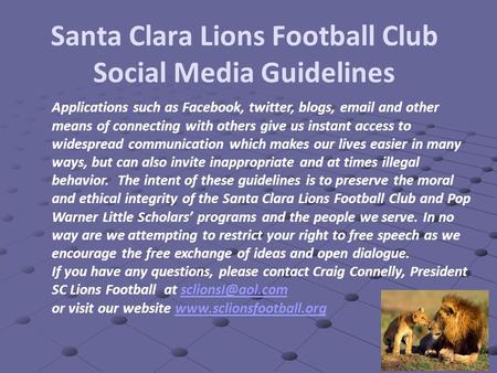 Santa Clara Lions Football Club Social Media Guidelines Applications such as Facebook, twitter, blogs,  and other means of connecting with others.