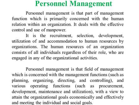 Personnel Management Personnel management is that part of management function which is primarily concerned with the human relation within an organization.