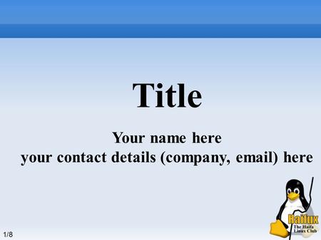 1 /8 Title Your name here your contact details (company,  ) here.