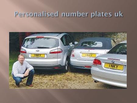  A personalised number plate gives the opportunity to the vehicle owners to reflect the personality of the vehicle owners and to make the statement about.