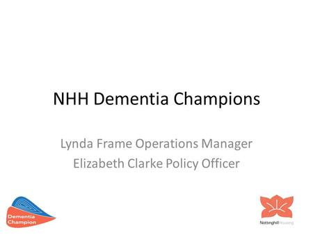 NHH Dementia Champions Lynda Frame Operations Manager Elizabeth Clarke Policy Officer.