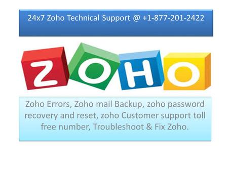 24x7 Zoho Technical +1-877-201-2422 Zoho Errors, Zoho mail Backup, zoho password recovery and reset, zoho Customer support toll free number,