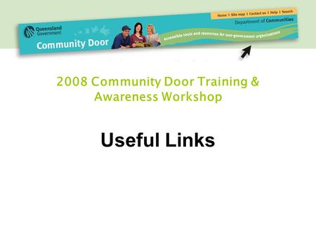 2008 Community Door Training & Awareness Workshop Useful Links.