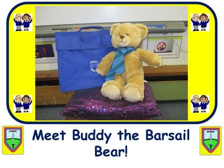Meet Buddy the Barsail Bear!. Our front entrance.