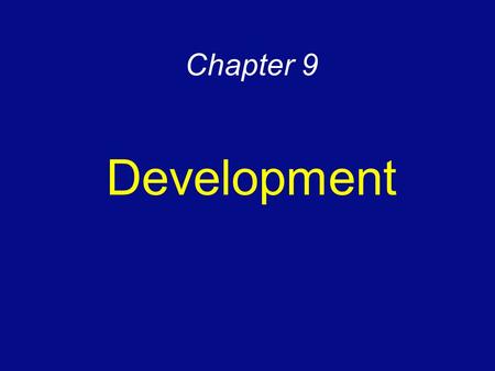 Chapter 9 Development. The process of improving the material conditions and standard of living of people through the diffusion of knowledge, resources,