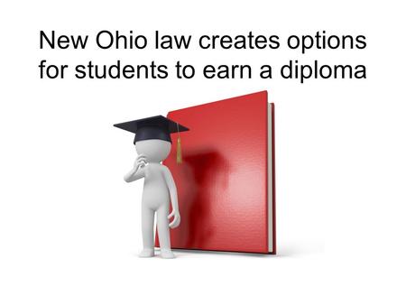 New Ohio law creates options for students to earn a diploma.