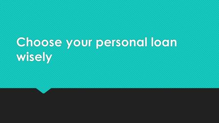 Choose your personal loan wisely. Secured Loan or Unsecured Loan – Which is the best? Secured loans are those loans that are protected by an asset or.