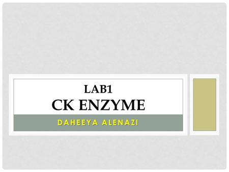 DAHEEYA ALENAZI LAB1 CK ENZYME. DEFINITION Creatine kinase is an enzyme found in the heart, brain, skeletal muscle, and other tissues. Increased amounts.