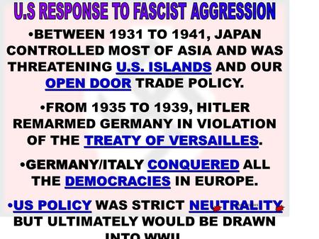 U.S. ISLANDS OPEN DOORBETWEEN 1931 TO 1941, JAPAN CONTROLLED MOST OF ASIA AND WAS THREATENING U.S. ISLANDS AND OUR OPEN DOOR TRADE POLICY. TREATY OF VERSAILLESFROM.