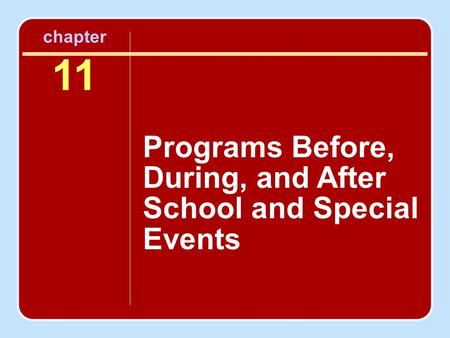Chapter 11 Programs Before, During, and After School and Special Events.