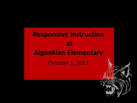 Responsive Instruction at Algonkian Elementary October 1, 2013.