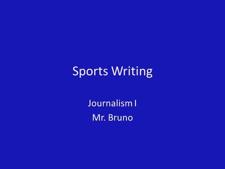 Sports Writing Journalism I Mr. Bruno. Does the media give too much attention to sports coverage? How should a school paper allot sports?