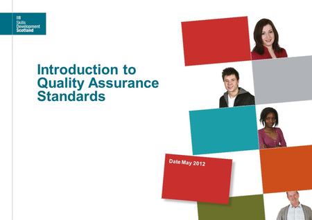 Introduction to Quality Assurance Standards Date May 2012.