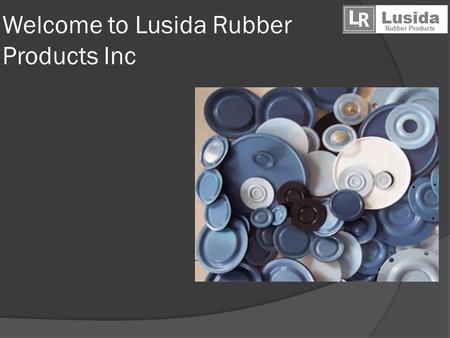 Welcome to Lusida Rubber Products Inc. About us  Lusida Rubber Products has been established since 1984 in ShangHai, China. We started in Silicone molded.