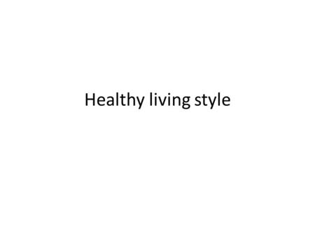 Healthy living style. Eat Healthy Food Do you always eat healthy food? Do you eat a lot of vegetables? Do you eat lots of fruit? Do you take vitamins.
