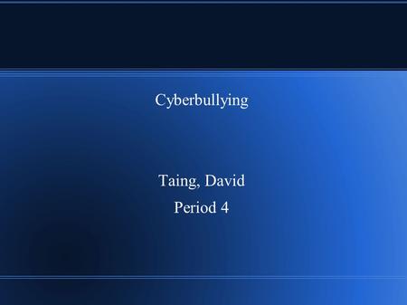 Cyberbullying Taing, David Period 4. What is it? ● It is usually when a person is bullied online on a social media ● Results have shown that 42% of kids.