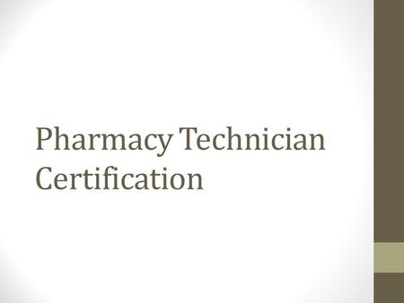 Pharmacy Technician Certification. Why Certify? Pharmacy Experience Connections.