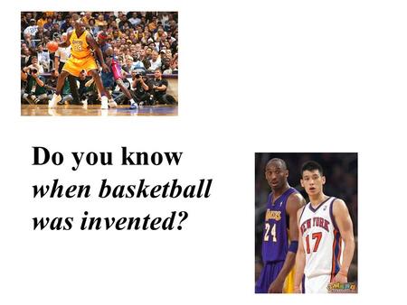 Do you know when basketball was invented?. Go through the passage and match the main idea with each paragraph. The popularity of basketball today. Introduction.