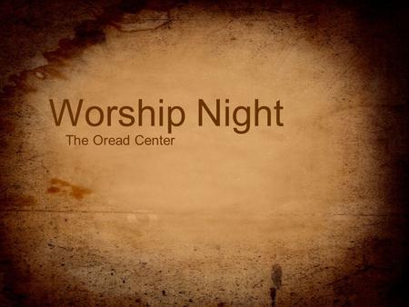 Worship Night The Oread Center. I will sing, sing, sing to my God, my King For all else fades away And I will love, love, love with this heart You’ve.