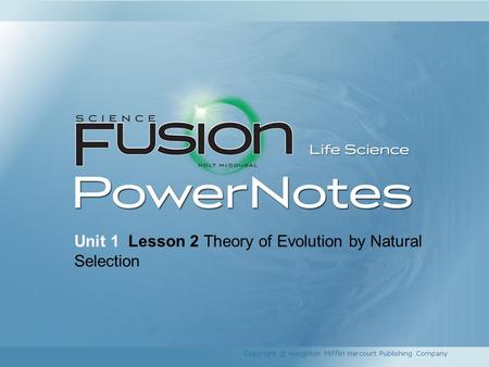Unit 1 Lesson 2 Theory of Evolution by Natural Selection Copyright © Houghton Mifflin Harcourt Publishing Company.