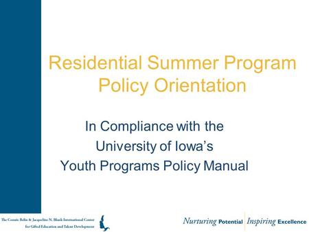 Residential Summer Program Policy Orientation In Compliance with the University of Iowa’s Youth Programs Policy Manual.