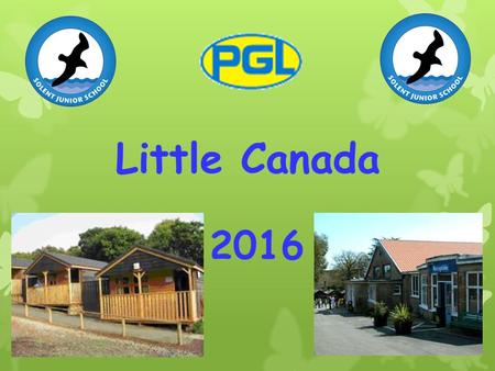 Little Canada 2016. Staffing 2016  75 Children 11 Adults  Miss Smith  Mrs Pye  Mrs Hunter  Mrs Young  Mrs Hamorak  Ms Palmer  Mrs Wood  Miss.