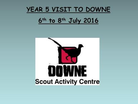 YEAR 5 VISIT TO DOWNE 6 th to 8 th July 2016. Where we will be staying We have 2 buildings: Pembroke and Jubilee building.