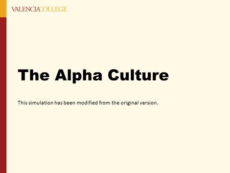 The Alpha Culture This simulation has been modified from the original version.