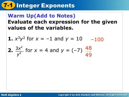 Holt Algebra 1 7-1 Integer Exponents Warm Up(Add to Notes) Evaluate each expression for the given values of the variables. 1. x 3 y 2 for x = –1 and y.