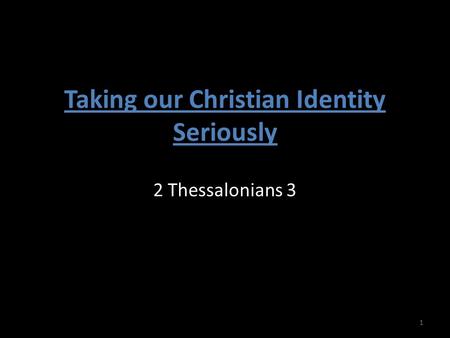Taking our Christian Identity Seriously 2 Thessalonians 3 1.