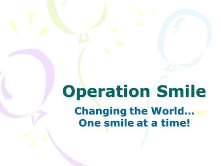 Operation Smile Changing the World… One smile at a time!