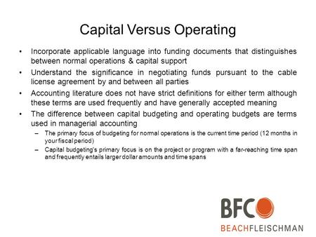 Capital Versus Operating Incorporate applicable language into funding documents that distinguishes between normal operations & capital support Understand.