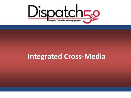 Integrated Cross-Media. Example of CMO Facing Brand Positioning Integrated Cross-Media Marketing Voice of Customer Customer Data Marketing Asset Message.