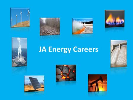 JA Energy Careers. Energy is the ability to do work. We use energy for everything we do, from flying from country to country to posting a picture on Instagram.