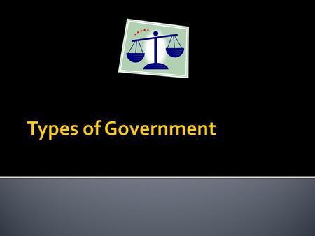  Some define government based on political views-How is the government run?  Others define the government based on economic views-What role does the.