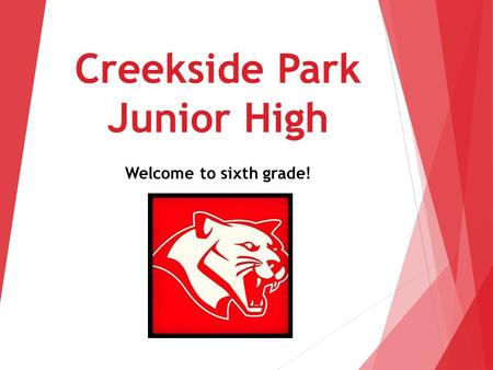 Creekside Park Junior High Welcome to sixth grade!