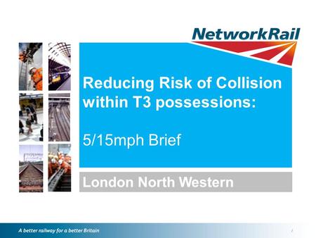 / Reducing Risk of Collision within T3 possessions: 5/15mph Brief London North Western.