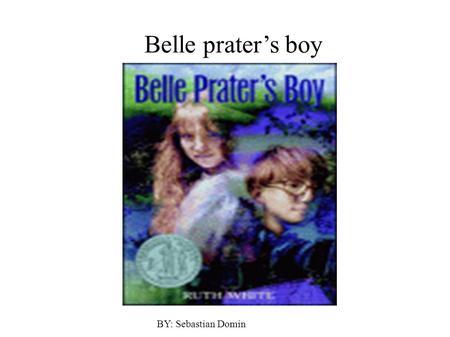 Belle prater’s boy BY: Sebastian Domin. Woodrow and Gypsy. ● Woodrow and Gypsy are cousins and are like best friends. ● Woodrow and gypsy where playing.