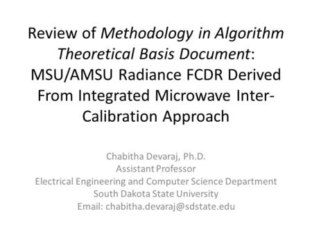 Review of Methodology in Algorithm Theoretical Basis Document: MSU/AMSU Radiance FCDR Derived From Integrated Microwave Inter- Calibration Approach Chabitha.
