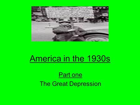 America in the 1930s Part one The Great Depression.