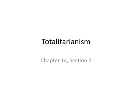Totalitarianism Chapter 14, Section 2. Introduction After Lenin dies, Stalin seizes power and transforms the Soviet Union into a totalitarian state. –“–“Stalin,
