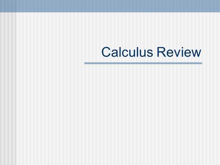 Calculus Review. Chapter 1 What is a function Linear Functions Exponential Functions Power Functions Inverse Functions Logs, ln’s and e’s Trig functions.