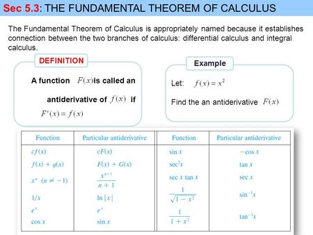 The Fundamental Theorem of Calculus is appropriately named because it establishes connection between the two branches of calculus: differential calculus.