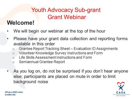 Welcome! We will begin our webinar at the top of the hour Please have your grant data collection and reporting forms available in this order o Grantee.